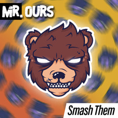 Mr. Ours - Smash Them