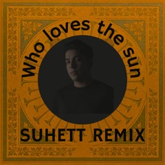 Who Loves The Sun (SUHETT Afro Mix)