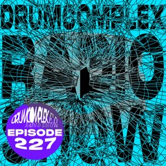 Drumcomplexed Radio Show 227 | Drumcomplex