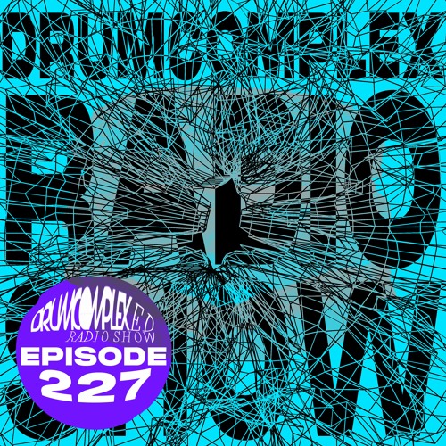 Drumcomplexed Radio Show 227 | Drumcomplex