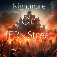 Nightmare On fERK Street
