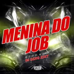 MENINA DO JOB (DJ SERG SHATTA EDIT)