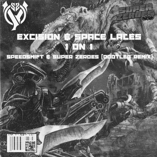 Excision & Space Laces - 1 on 1 (SPEEDSHIFT & Super Zeroes Bootleg Remix) [FREE DOWNLOAD]