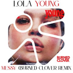 Lola Young - Messy (Burned Clover Remix) [FREE DL]