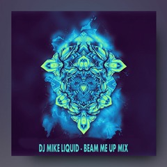 DJ MIKE LIQUID - BEAM ME UP M