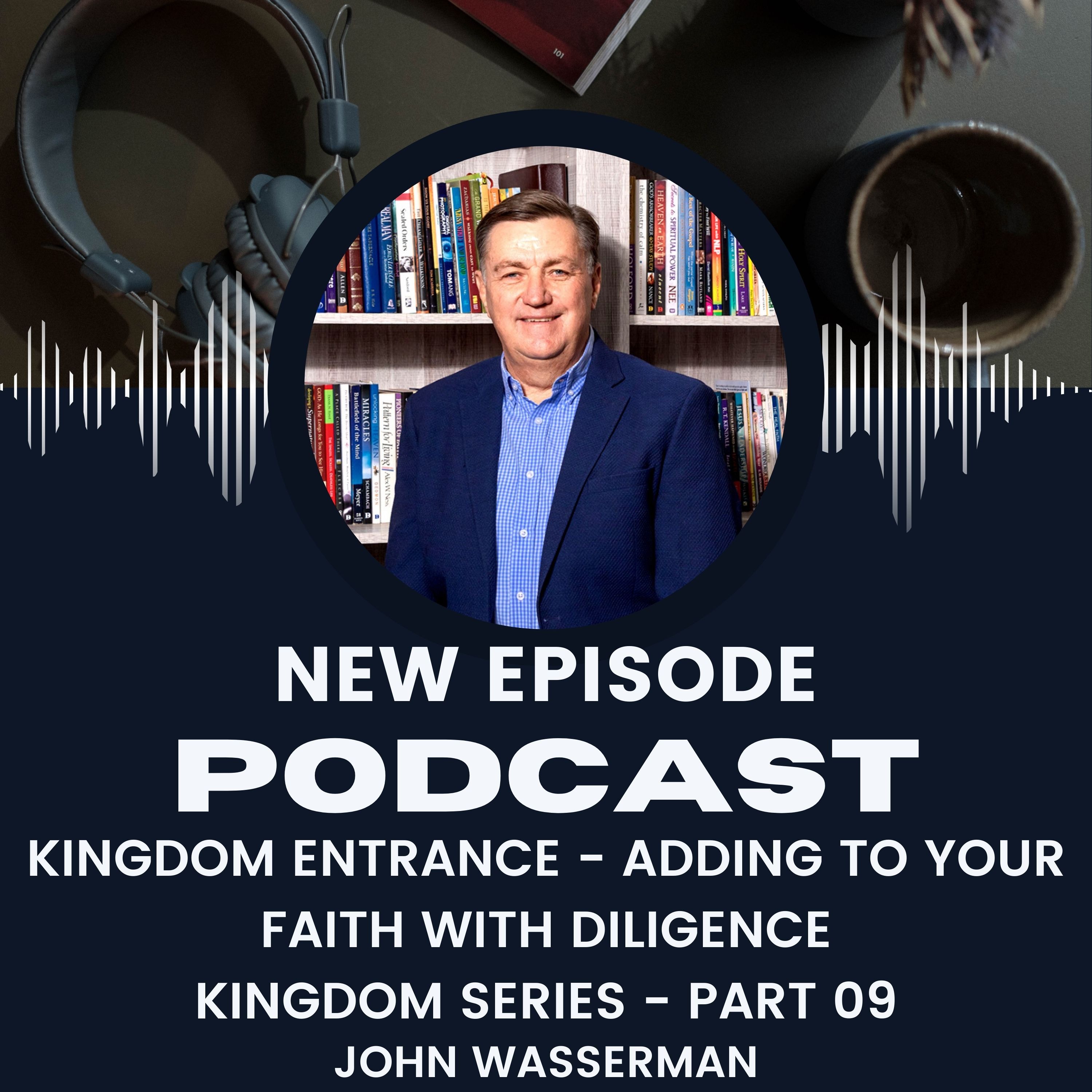Kingdom Entrance - Adding to Your Faith With Diligence episode artwork