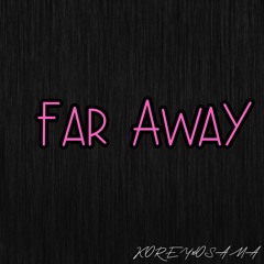 Far Away x Sama