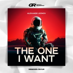Alexandr Leonov - The One I Want (Sivur Remix)
