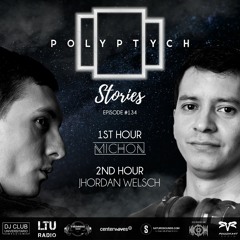 Polyptych Stories | Episode #134 (1h - Michon, 2h - Jhordan Welsch)