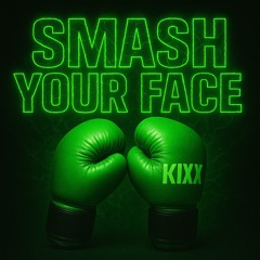 smash your face