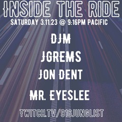 Inside The Ride - 916 Junglist - March 11, 2023