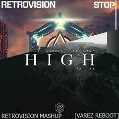 Retrovision vs Martin Garrix feat. Bonn - Stop x High On Life (Retrovision Mashup) [Varez Reboot]