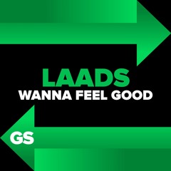 LAADS - Wanna Feel Good