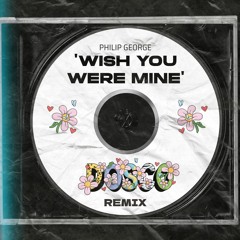 Wish You Were Mine (Dosco Remix)