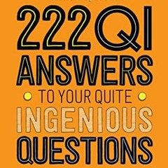 [FREE] EBOOK 🗸 222 QI Answers to Your Quite Ingenious Questions by  QI Elves EBOOK E