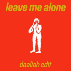 leave me alone (daaliah edit)