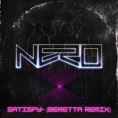 Nero- Satisfy (Beretta Remix)