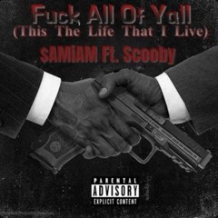 Fuck All Of Yall (The Life That I Live) - $AMiAM Ft. $cooby