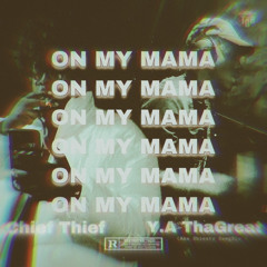 Y.A ThaGreat & ChiefThief -OMM (On My Mama)