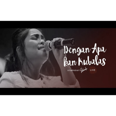 Dengan Apa Kan Kubalas - Symphony Worship