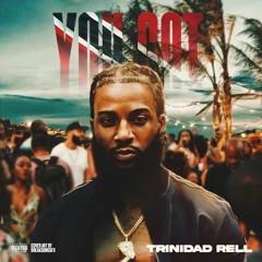 Trinidad Rell - You Got