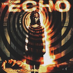 Wendigochild - Echo #SH3DMusik [Prod. Chomp]