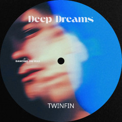 PREMIERE: TwinFin - Deep Dreams [Dancing On Wax]