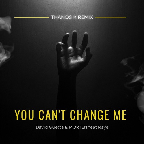 David Guetta & MORTEN - You Can't Change Me (Thanos K Remix)