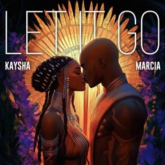 Kaysha x Marcia - Let It Go