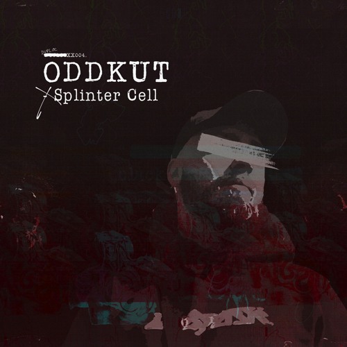 Oddkut - Splinter Cell [DUPLOC BLXCK TXPES 4.0]