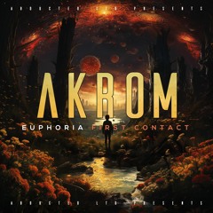 Akrom - Euphoria [Abducted LTD - OUT NOW!]