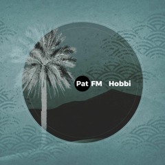 PREMIERE: Pat FM - Hobbi (Johannes Albert Remix)