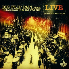 Big Flip Papi Feat. Grea8Gawd & RJ Payne "Live"