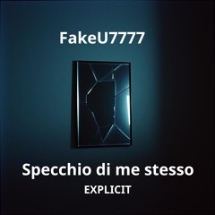 FakeU7777 - Specchio di me stesso [Free Download] ITALIAN HIP HOP SAD EXPLICIT
