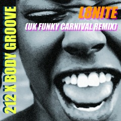 212 X Body Groove - L8nite (UK Funky Carnival Remix)