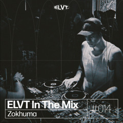 ELVT In The Mix #014 - Zokhuma