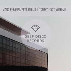 Marc Philippe, Pete Bellis & Tommy - Not With Me (Original Mix Wav)