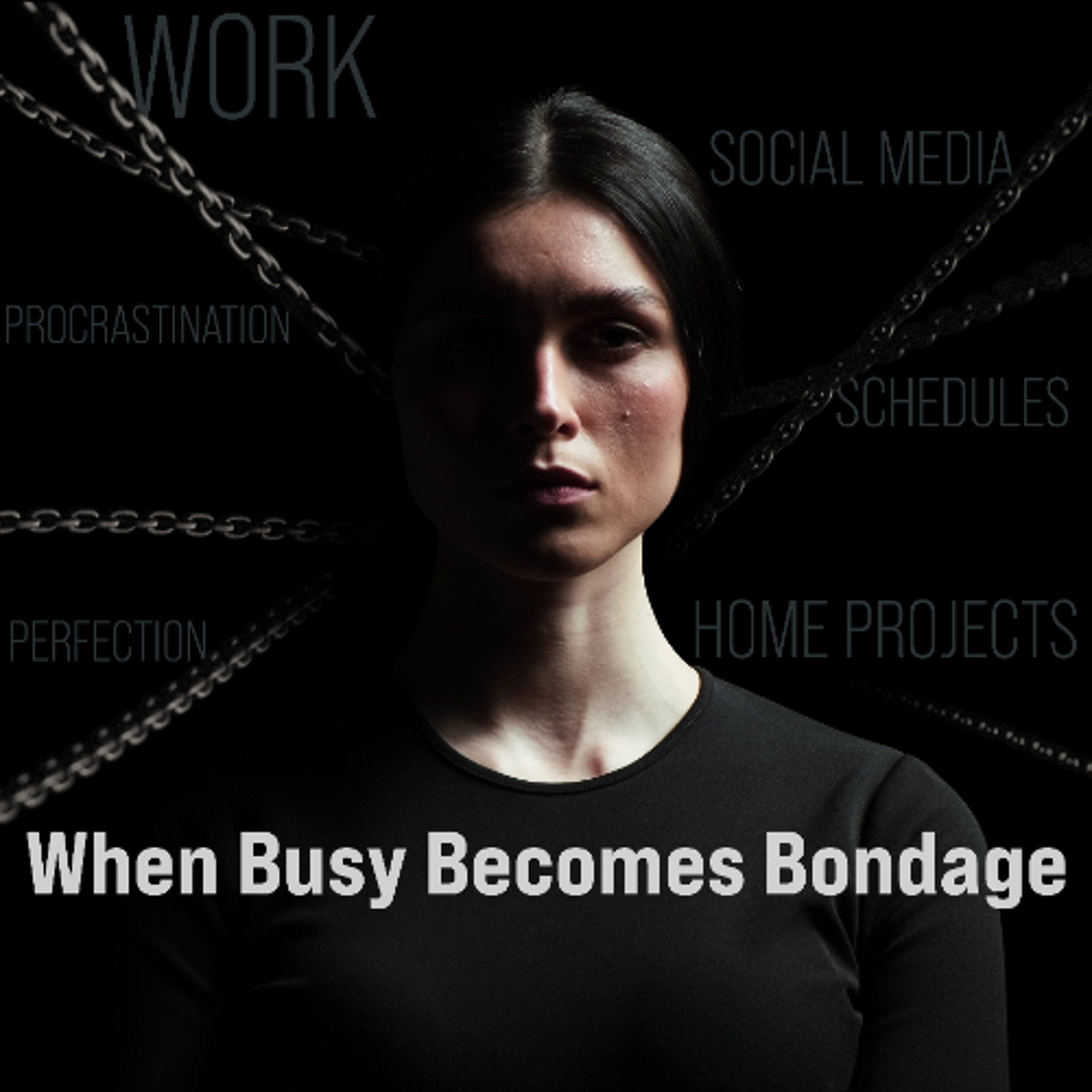 When Busy Becomes Bondage episode artwork