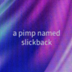 A Pimp Named Slickback - DeanMAV Edit