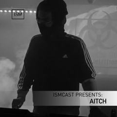 Ismcast Presents 095 - AITCH