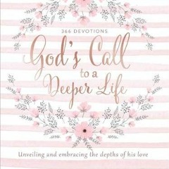 GET EBOOK 📘 God's Call to a Deeper Life: Unveiling and Embracing the Depths of His L