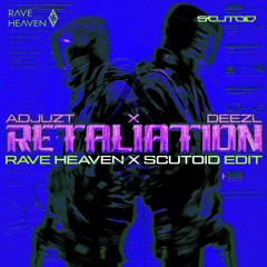 Adjuzt, DEEZL - RETALIATION (Rave Heaven & Scutoid Edit)
