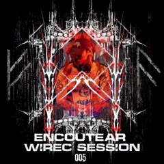 Wirec Session 005 - Encoutear