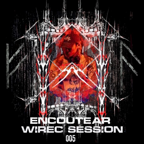 Wirec Session 005 - Encoutear