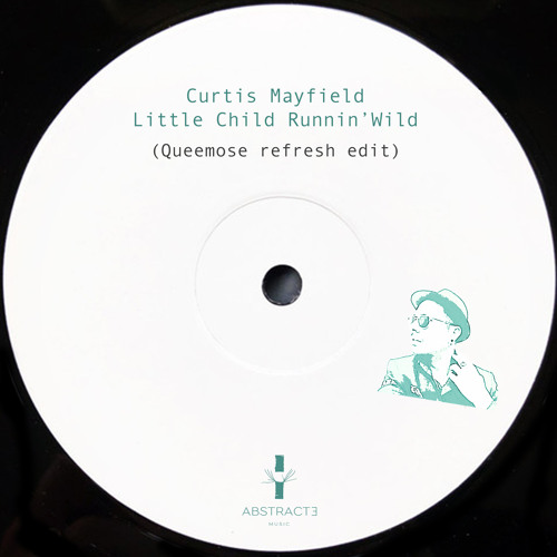 Curtis Mayfield - Little Child Runnin'Wild (Queemose refresh edit)