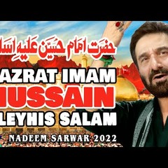 Hazrat Imam Hussain AS | Nadeem Sarwar | 2022 | 1444