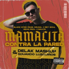 BEP - Mamacita x Contra La Pared (Delak & Eduardo Luzquiños Mashup)
