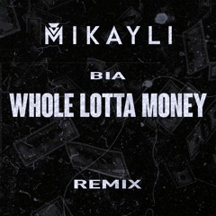 Bia - Whole Lotta Money (Mikayli Remix)