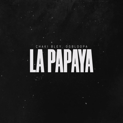 Stream La Papaya by Chaki Bley | Listen online for free on SoundCloud