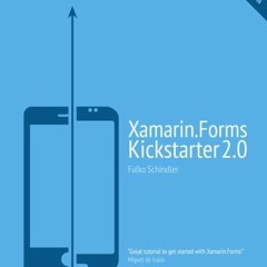 [GET] EBOOK EPUB KINDLE PDF Xamarin.Forms Kickstarter 2.0: Compilable Code Examples f